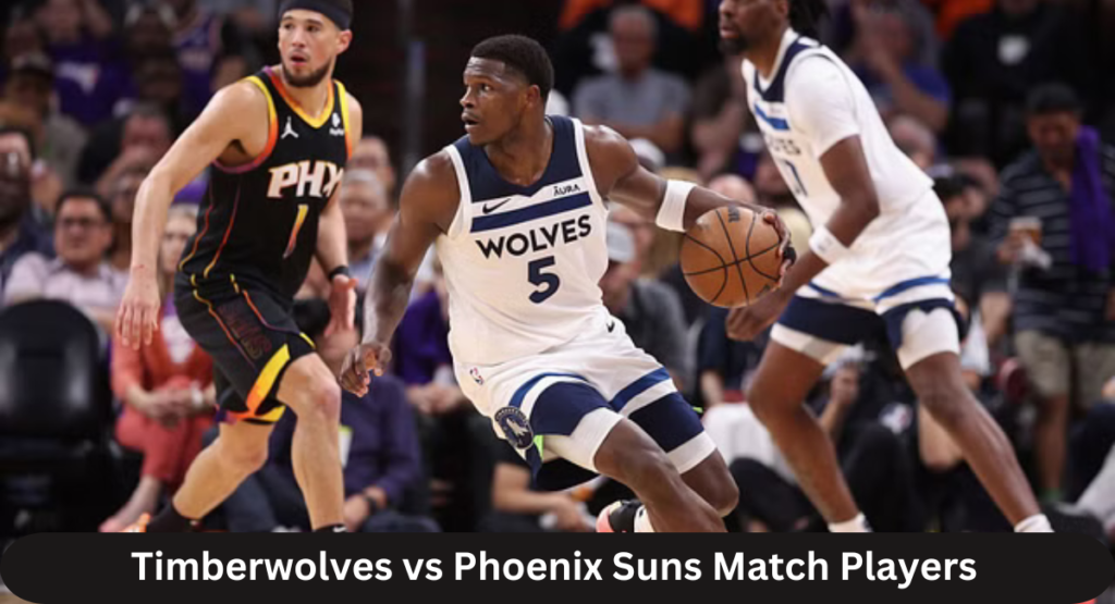 this image show in Timberwolves vs Phoenix Suns Match Players