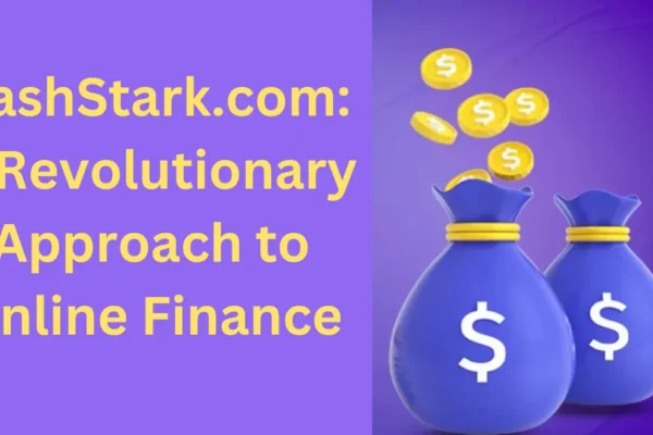 this image shown in CashStark.com: A Revolutionary Approach to Online Finance