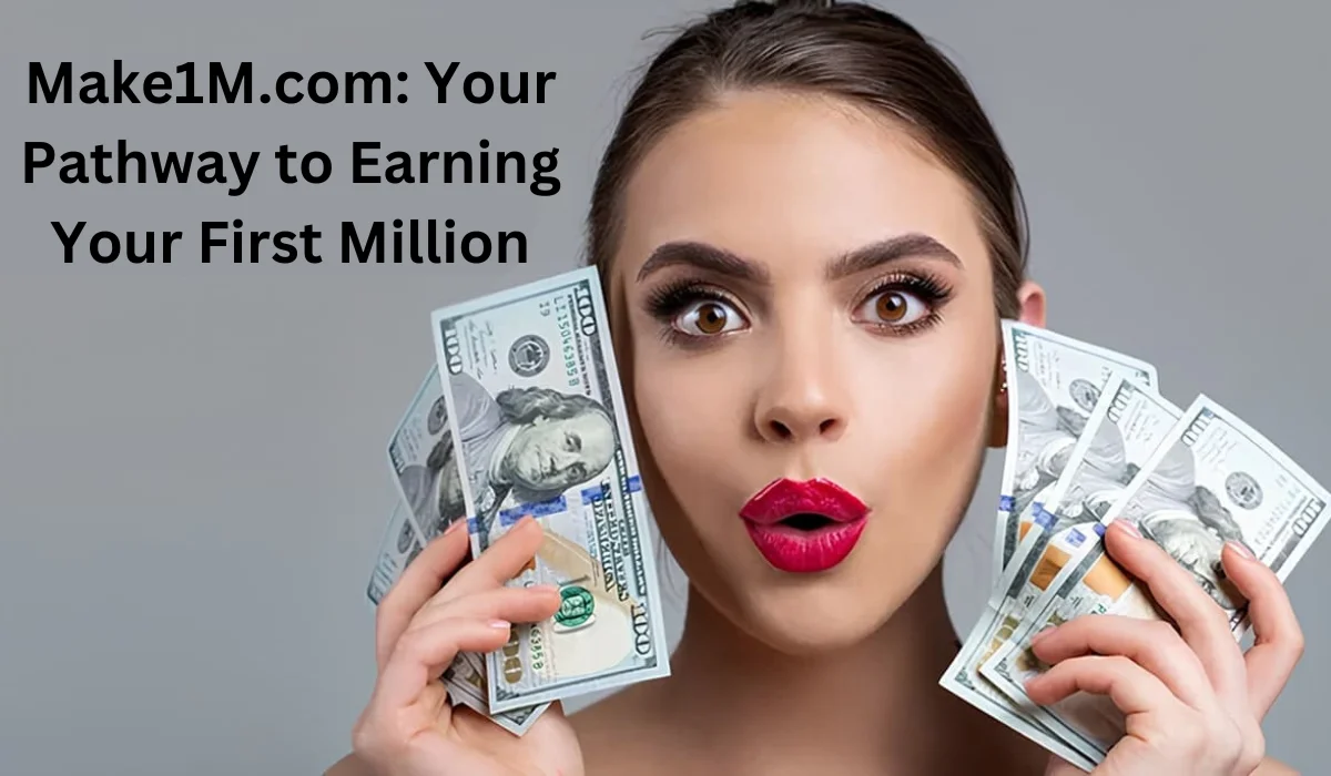 this image shown in Make1M.com: Your Pathway to Earning Your First Million